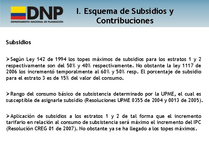 I. Esquema de Subsidios y Contribuciones Subsidios ØSegún Ley 142 de 1994 los topes