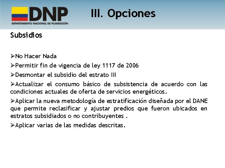 III. Opciones Subsidios ØNo Hacer Nada ØPermitir fin de vigencia de ley 1117 de