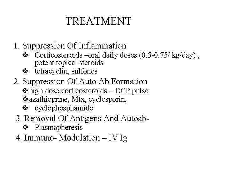 TREATMENT 1. Suppression Of Inflammation v Corticosteroids –oral daily doses (0. 5 -0. 75/