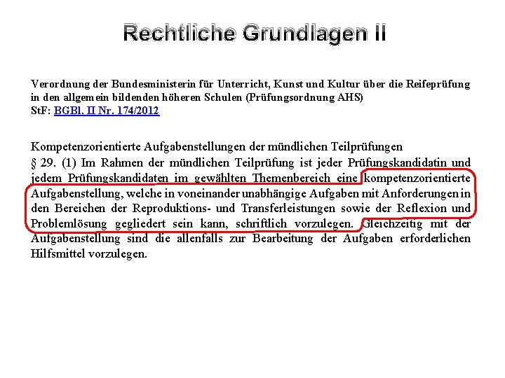 Rechtliche Grundlagen II Verordnung der Bundesministerin für Unterricht, Kunst und Kultur über die Reifeprüfung