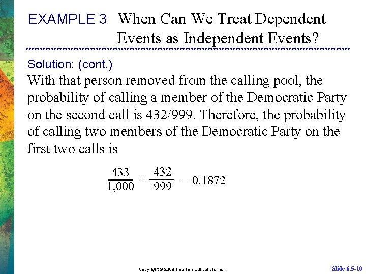 EXAMPLE 3 When Can We Treat Dependent Events as Independent Events? Solution: (cont. )