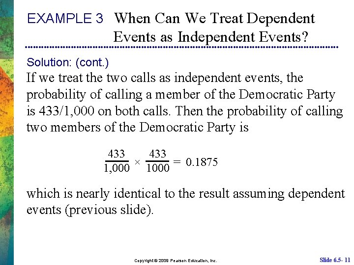 EXAMPLE 3 When Can We Treat Dependent Events as Independent Events? Solution: (cont. )