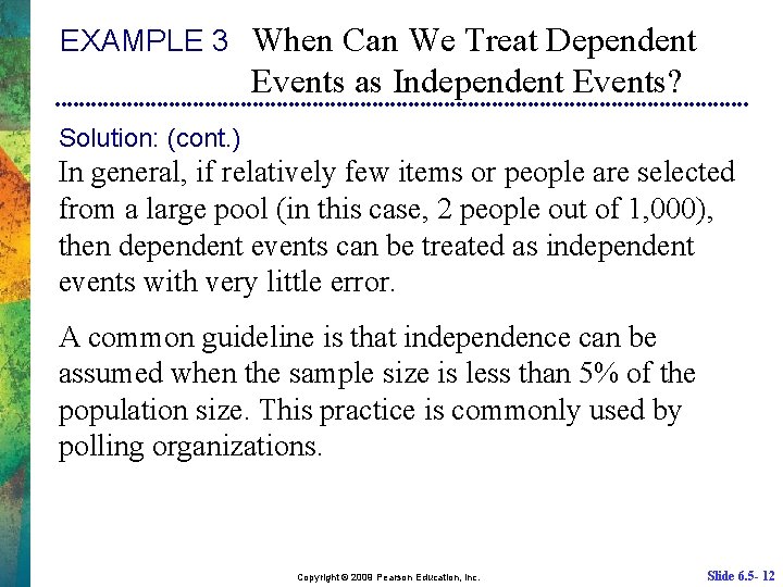 EXAMPLE 3 When Can We Treat Dependent Events as Independent Events? Solution: (cont. )