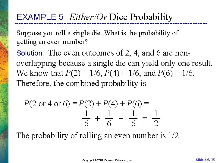 EXAMPLE 5 Either/Or Dice Probability Suppose you roll a single die. What is the