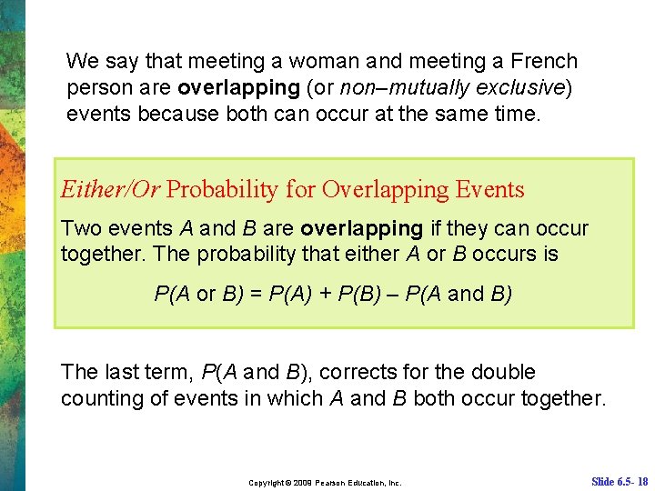 We say that meeting a woman and meeting a French person are overlapping (or