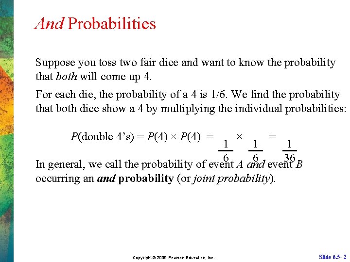 And Probabilities Suppose you toss two fair dice and want to know the probability