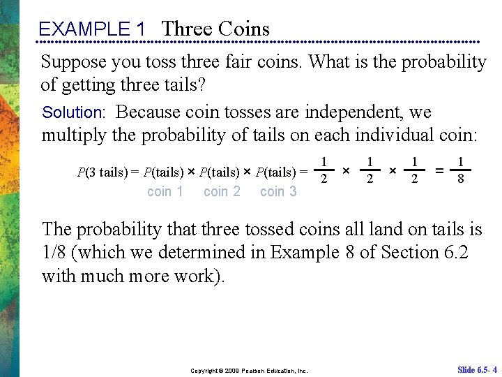 EXAMPLE 1 Three Coins Suppose you toss three fair coins. What is the probability