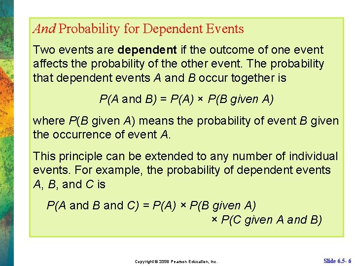 And Probability for Dependent Events Two events are dependent if the outcome of one