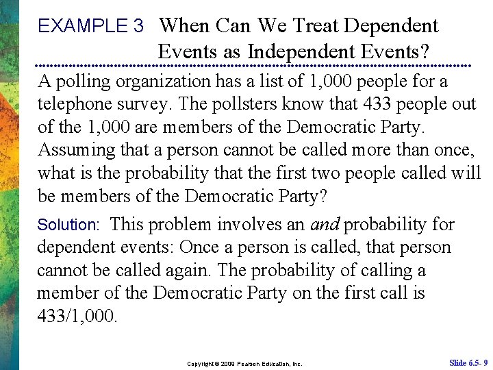 EXAMPLE 3 When Can We Treat Dependent Events as Independent Events? A polling organization