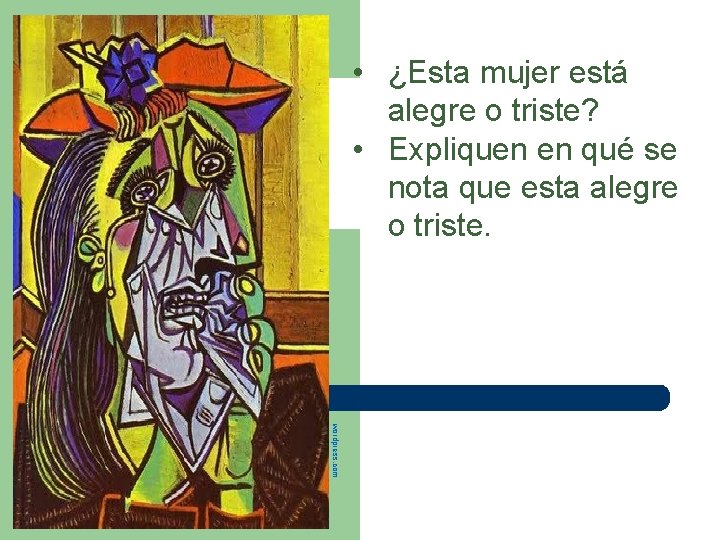  • ¿Esta mujer está alegre o triste? • Expliquen en quédese Mujer llorando