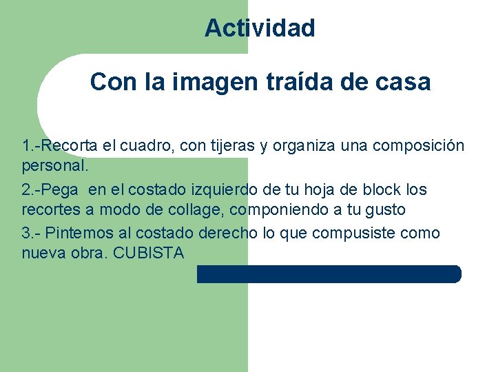 Actividad Con la imagen traída de casa 1. -Recorta el cuadro, con tijeras y