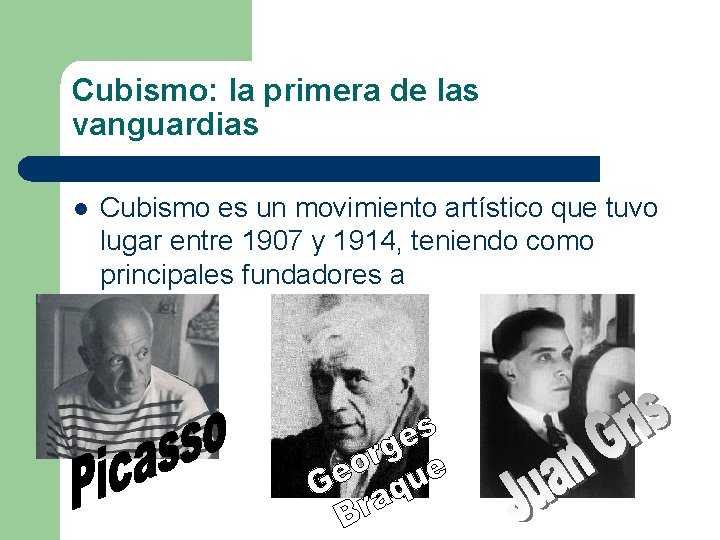 Cubismo: la primera de las vanguardias l Cubismo es un movimiento artístico que tuvo