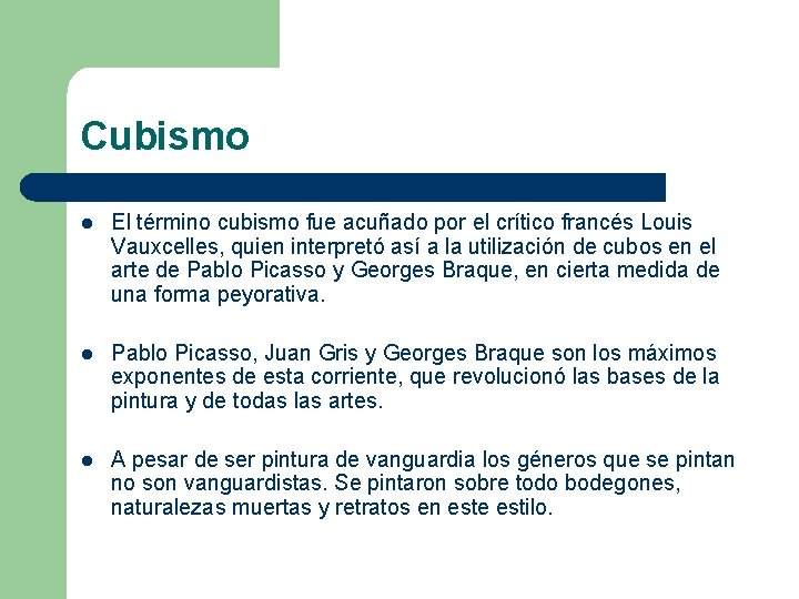 Cubismo l El término cubismo fue acuñado por el crítico francés Louis Vauxcelles, quien