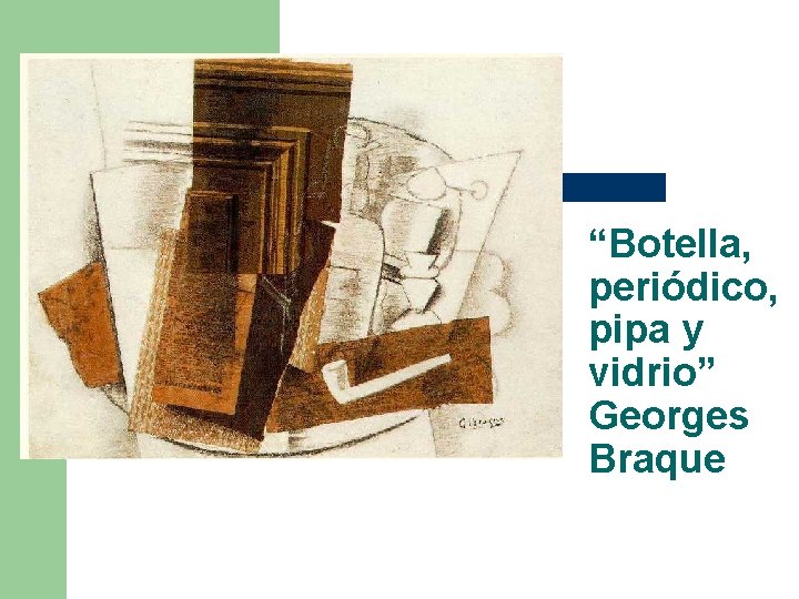 “Botella, periódico, pipa y vidrio” Georges Braque 