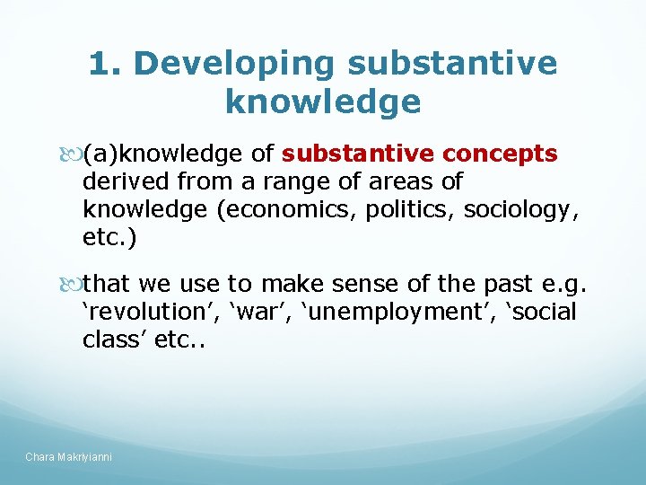 1. Developing substantive knowledge (a)knowledge of substantive concepts derived from a range of areas