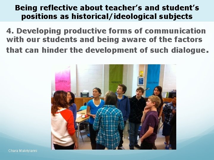 Being reflective about teacher’s and student’s positions as historical/ideological subjects 4. Developing productive forms