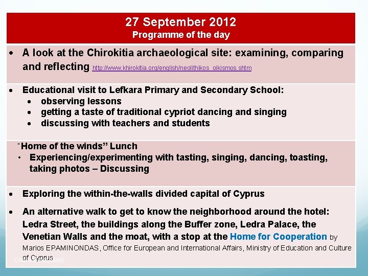 27 September 2012 Programme of the day A look at the Chirokitia archaeological site: