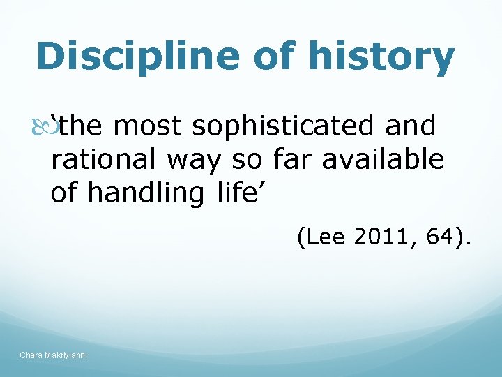Discipline of history ‘the most sophisticated and rational way so far available of handling