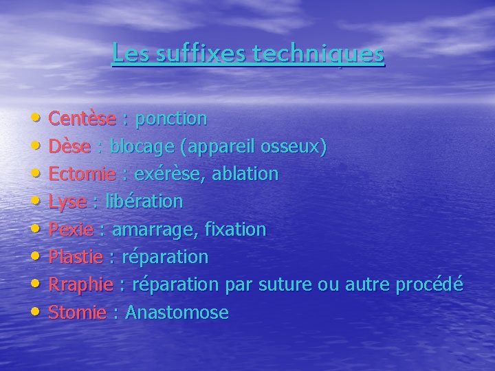 Les suffixes techniques • Centèse : ponction • Dèse : blocage (appareil osseux) •