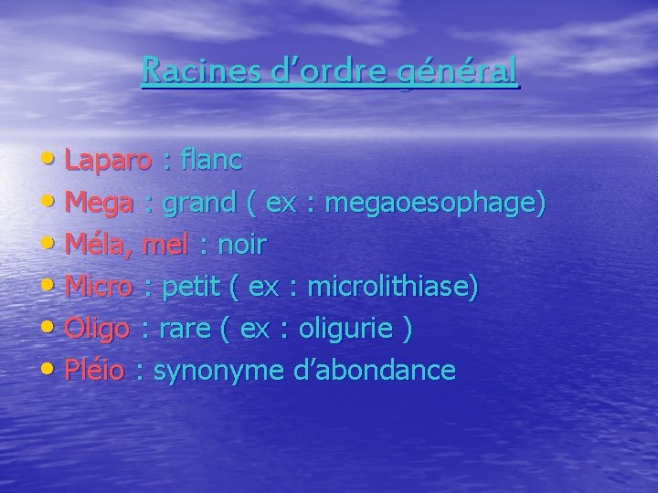 Racines d’ordre général • Laparo : flanc • Mega : grand ( ex :