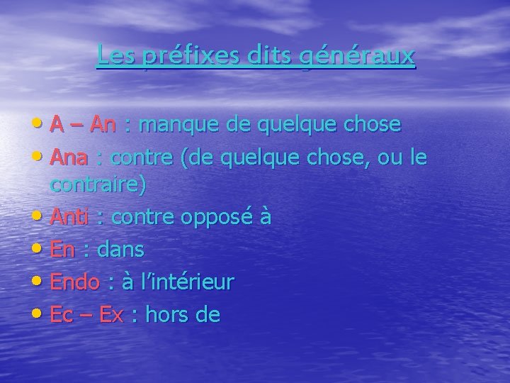 Les préfixes dits généraux • A – An : manque de quelque chose •