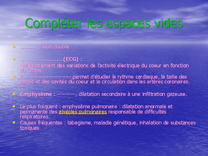 Compléter les espaces vides • ……. . : Vision double • ………… (ECG) :