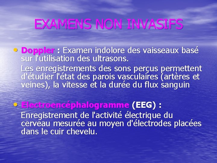 EXAMENS NON INVASIFS • Doppler : Examen indolore des vaisseaux basé sur l'utilisation des