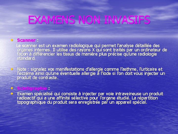 EXAMENS NON INVASIFS • Scanner : Le scanner est un examen radiologique qui permet