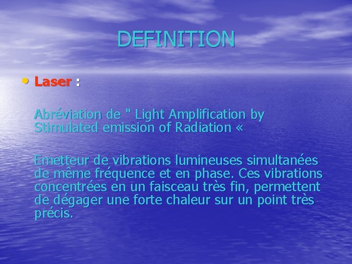 DEFINITION • Laser : Abréviation de " Light Amplification by Stimulated emission of Radiation