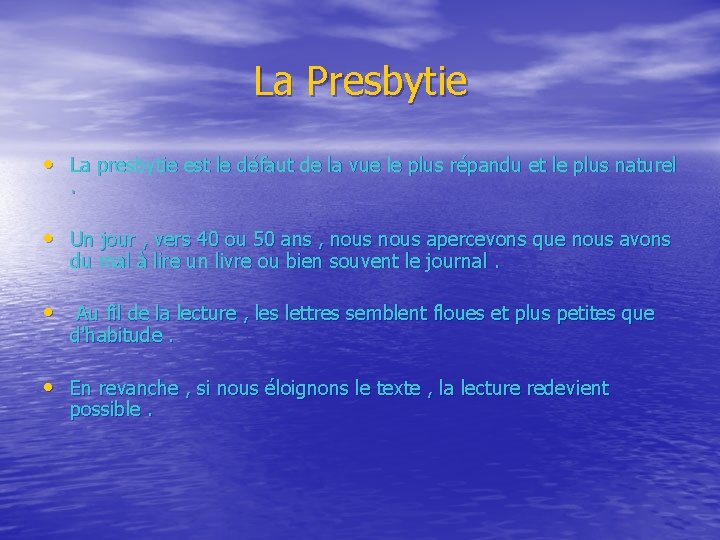 La Presbytie • La presbytie est le défaut de la vue le plus répandu