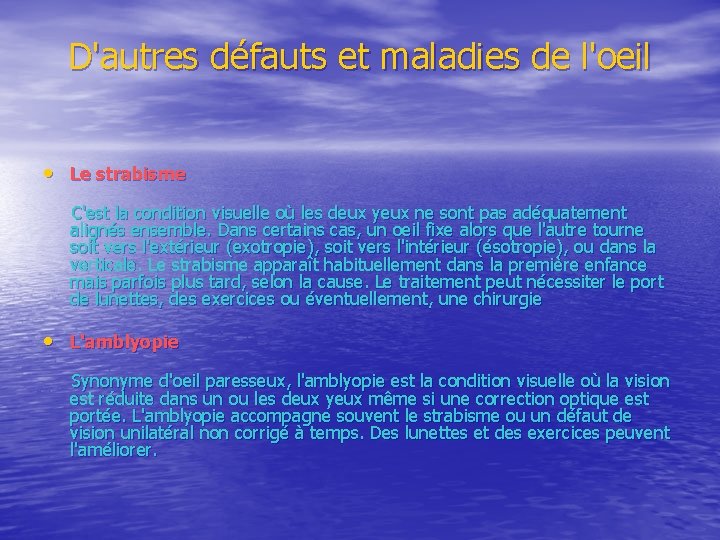 D'autres défauts et maladies de l'oeil • Le strabisme C'est la condition visuelle où