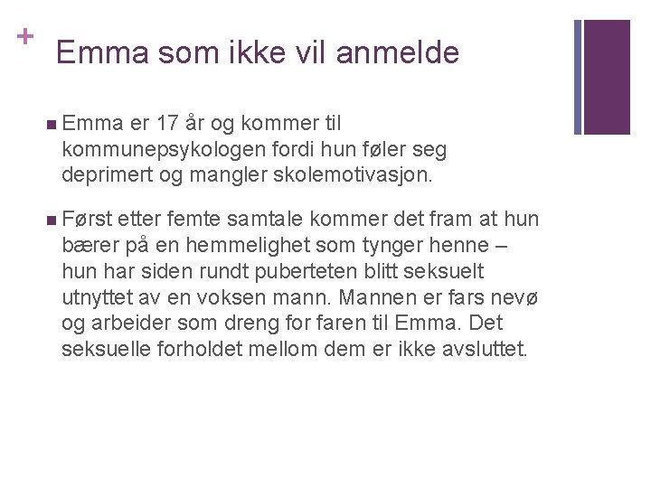 + Emma som ikke vil anmelde n Emma er 17 år og kommer til