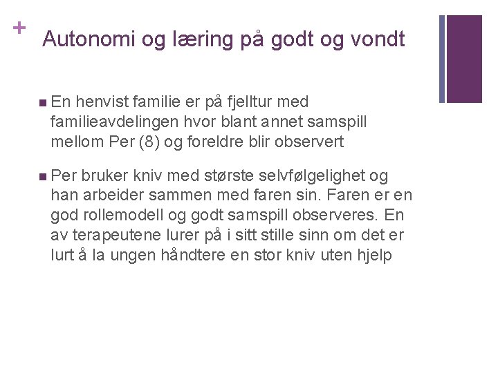 + Autonomi og læring på godt og vondt n En henvist familie er på