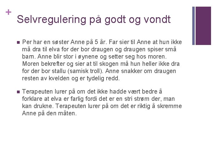 + Selvregulering på godt og vondt n Per har en søster Anne på 5