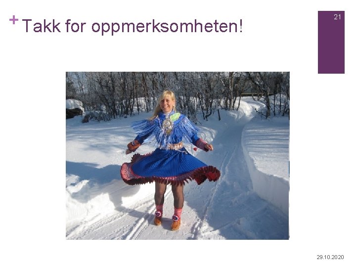 + Takk for oppmerksomheten! 21 29. 10. 2020 