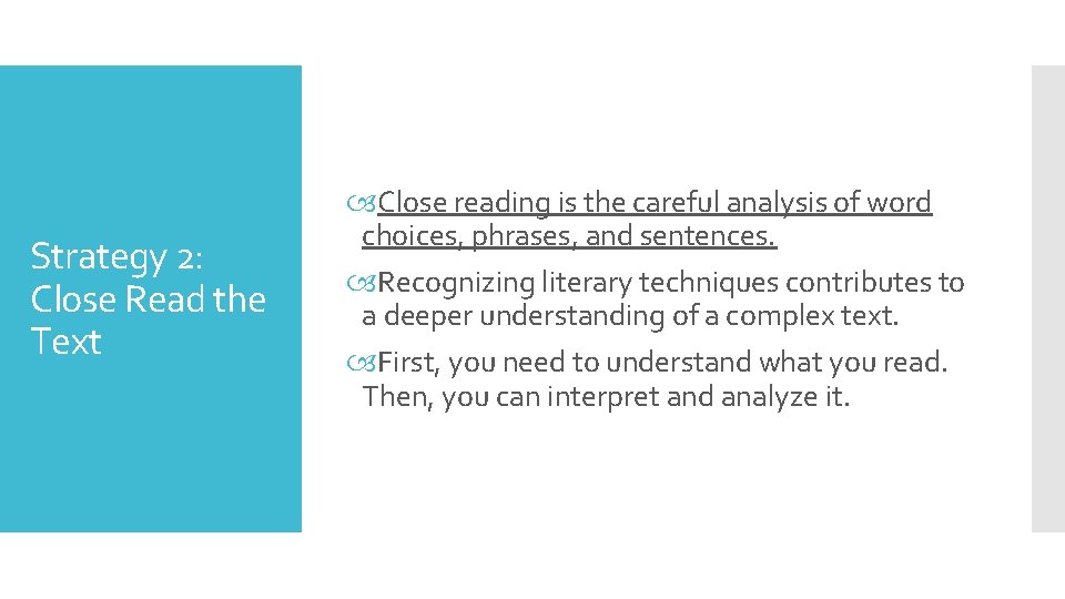 Strategy 2: Close Read the Text Close reading is the careful analysis of word