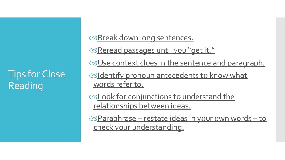 Tips for Close Reading Break down long sentences. Reread passages until you “get it.