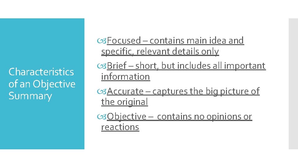 Characteristics of an Objective Summary Focused – contains main idea and specific, relevant details