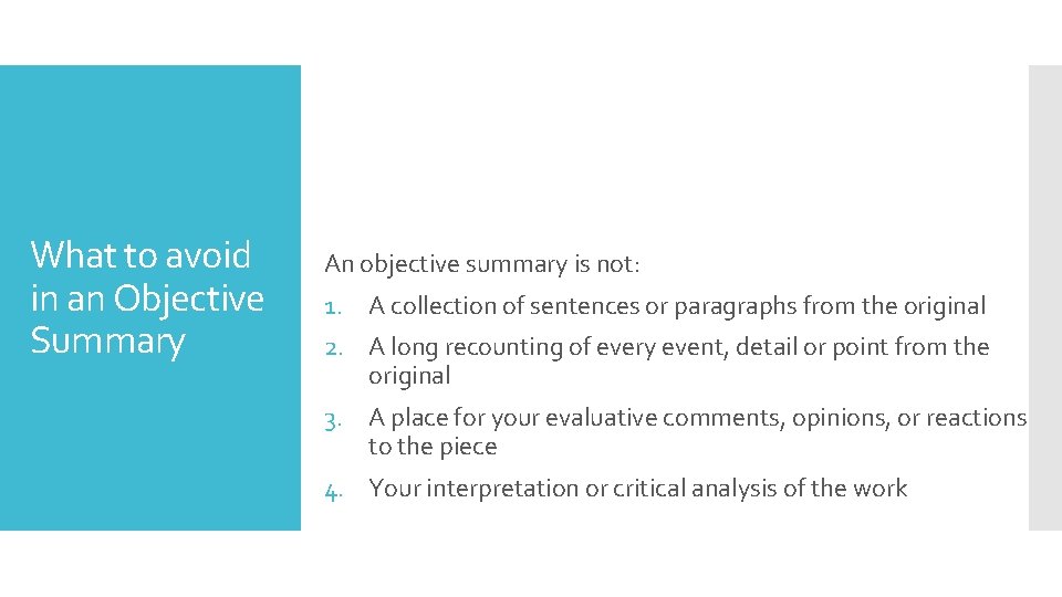 What to avoid in an Objective Summary An objective summary is not: 1. A