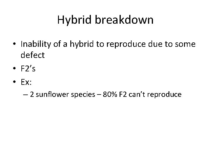 Hybrid breakdown • Inability of a hybrid to reproduce due to some defect •