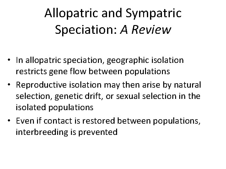 Allopatric and Sympatric Speciation: A Review • In allopatric speciation, geographic isolation restricts gene