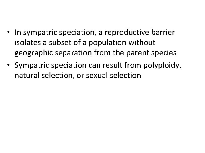  • In sympatric speciation, a reproductive barrier isolates a subset of a population