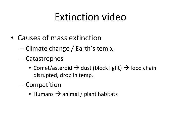 Extinction video • Causes of mass extinction – Climate change / Earth’s temp. –