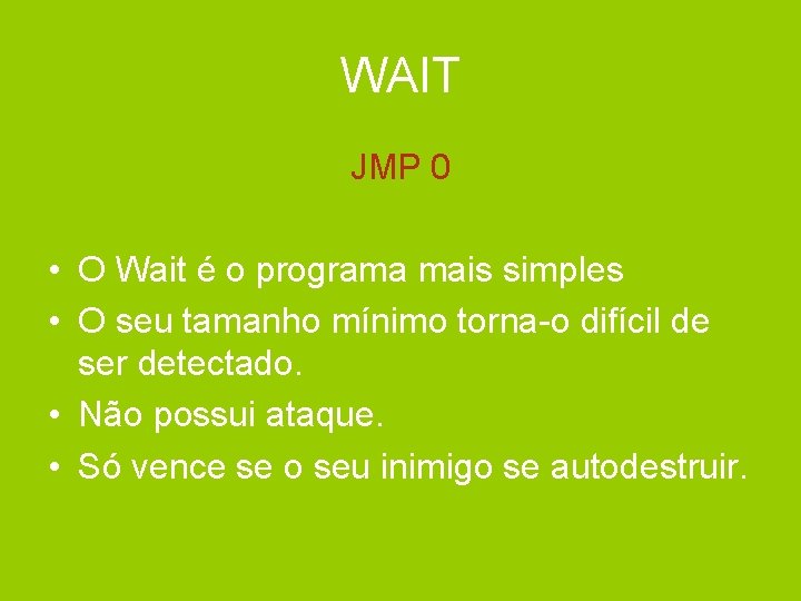 WAIT JMP 0 • O Wait é o programa mais simples • O seu