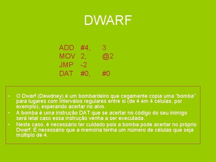 DWARF ADD MOV JMP DAT • • • #4, 2, -2 #0, 3 @2