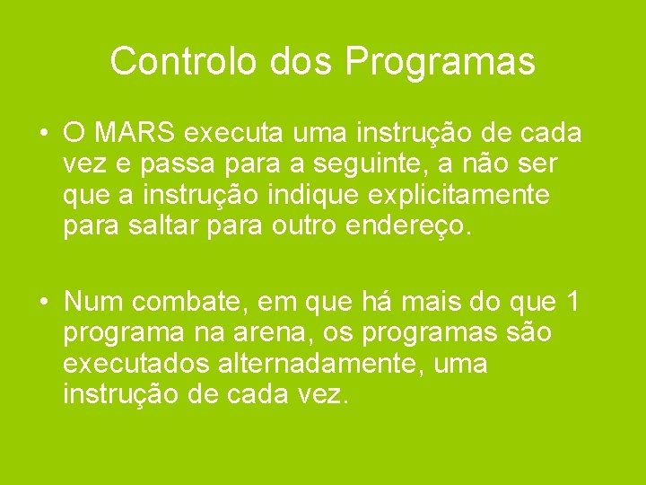 Controlo dos Programas • O MARS executa uma instrução de cada vez e passa