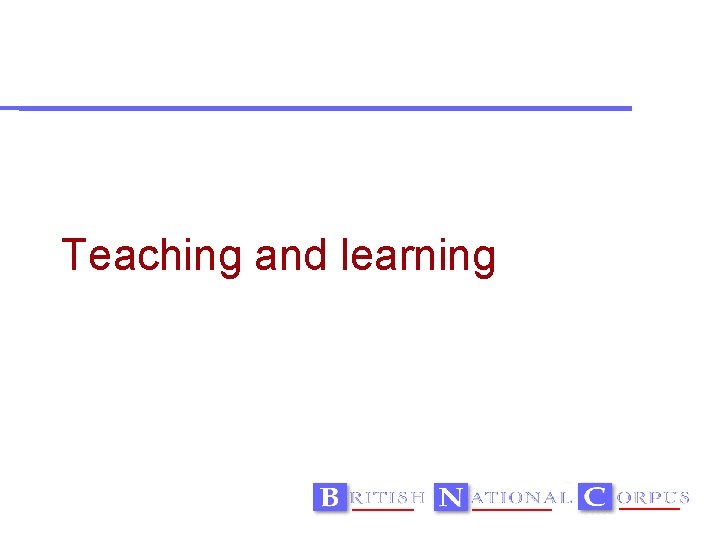 Teaching and learning 