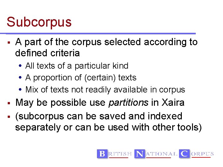 Subcorpus A part of the corpus selected according to defined criteria All texts of