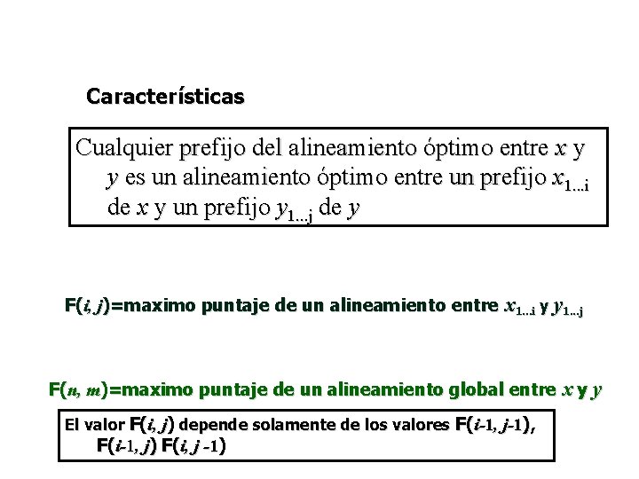 Características Cualquier prefijo del alineamiento óptimo entre x y y es un alineamiento óptimo