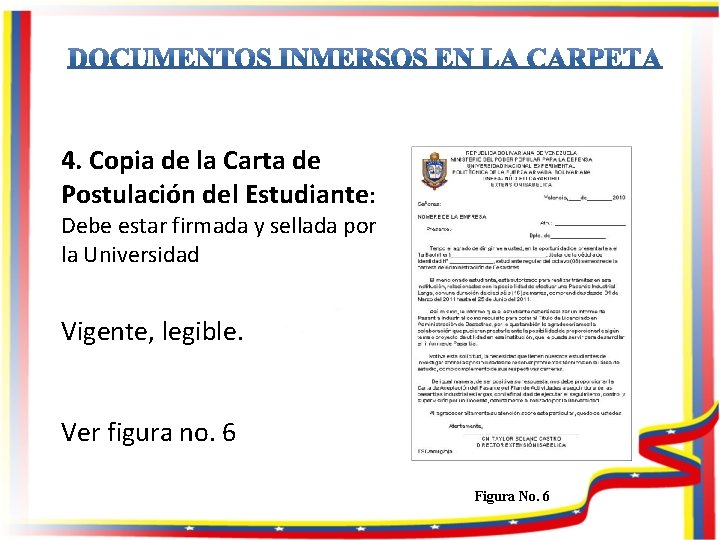 4. Copia de la Carta de Postulación del Estudiante: Debe estar firmada y sellada